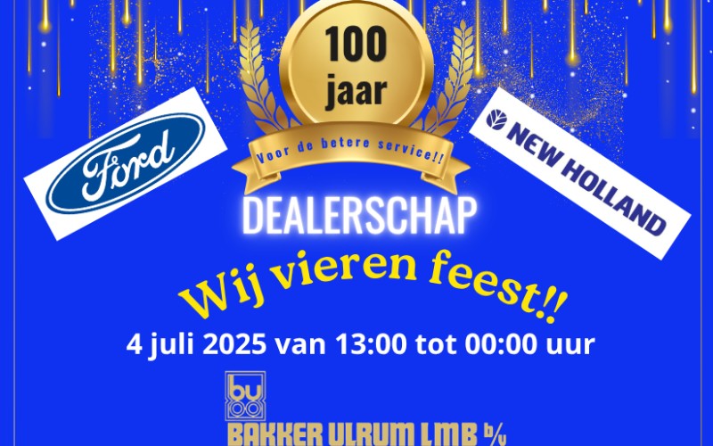 Uitnodiging !! 100 jaar Ford / New Holland dealerschap Bakker Ulrum LMB BV
