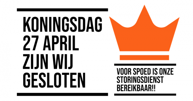 Koningsdag 27 april zijn wij gesloten, uiteraard is onze storingsdienst gewoon bereikbaar!!